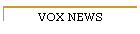 VOX NEWS